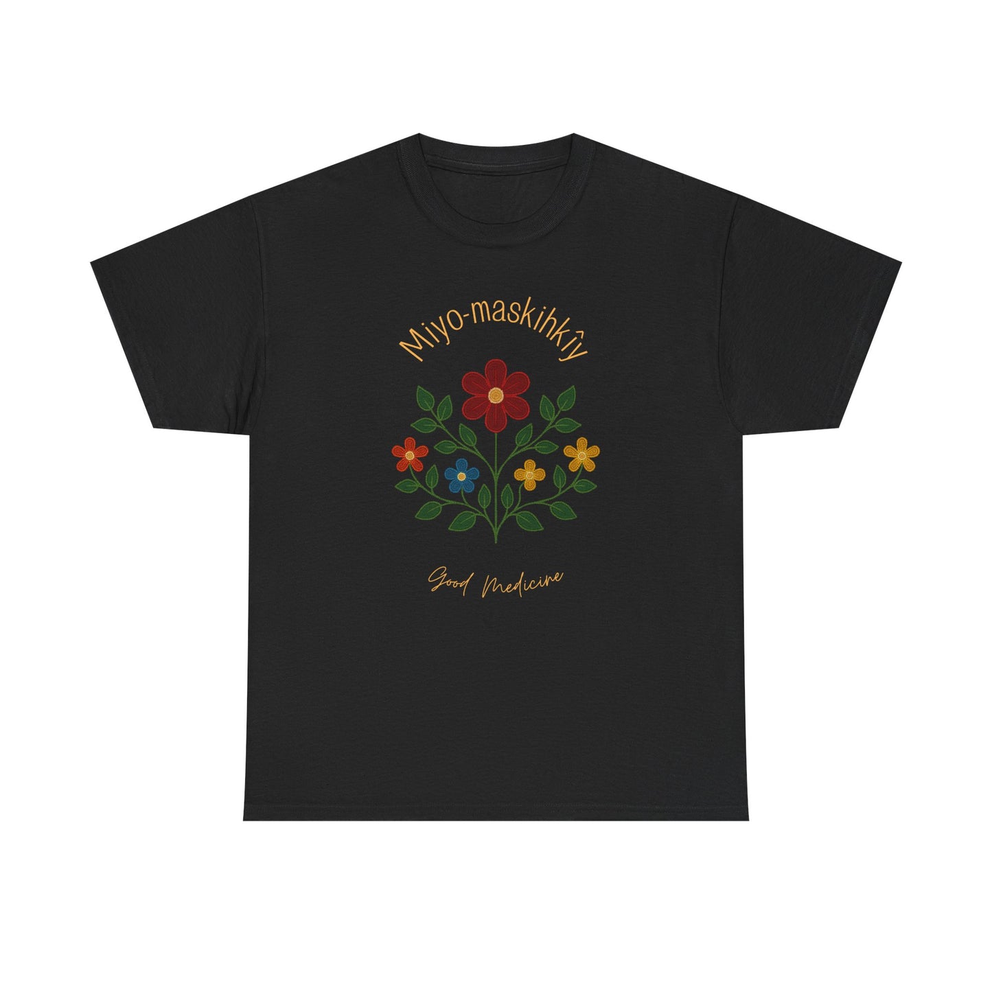 MIYO-MASKIHKÎY | Good Medicine | Cree Floral Design T-Shirt | Indigenous Art Tee | Healing & Balance