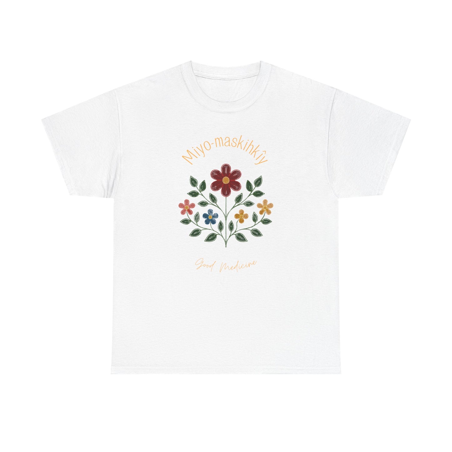 MIYO-MASKIHKÎY | Good Medicine | Cree Floral Design T-Shirt | Indigenous Art Tee | Healing & Balance