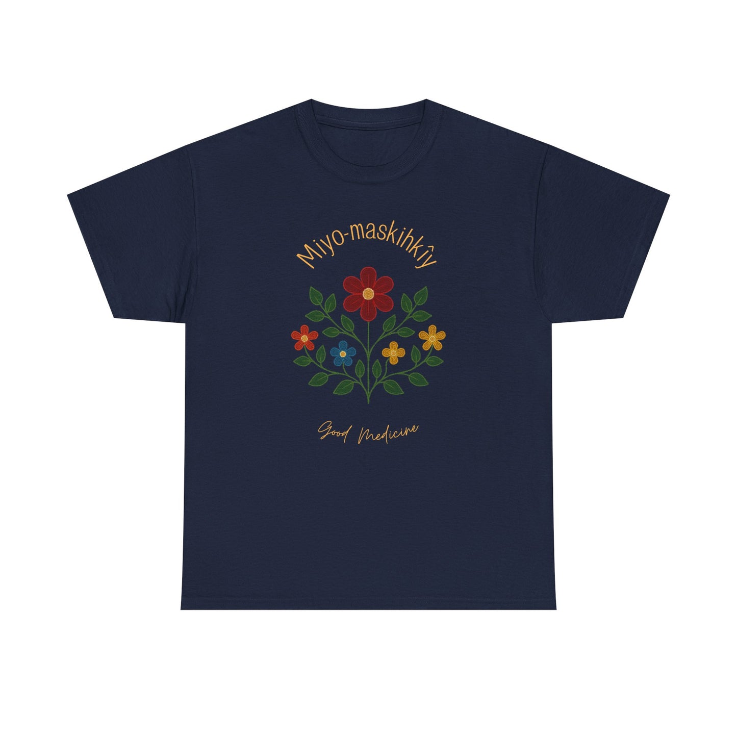 MIYO-MASKIHKÎY | Good Medicine | Cree Floral Design T-Shirt | Indigenous Art Tee | Healing & Balance