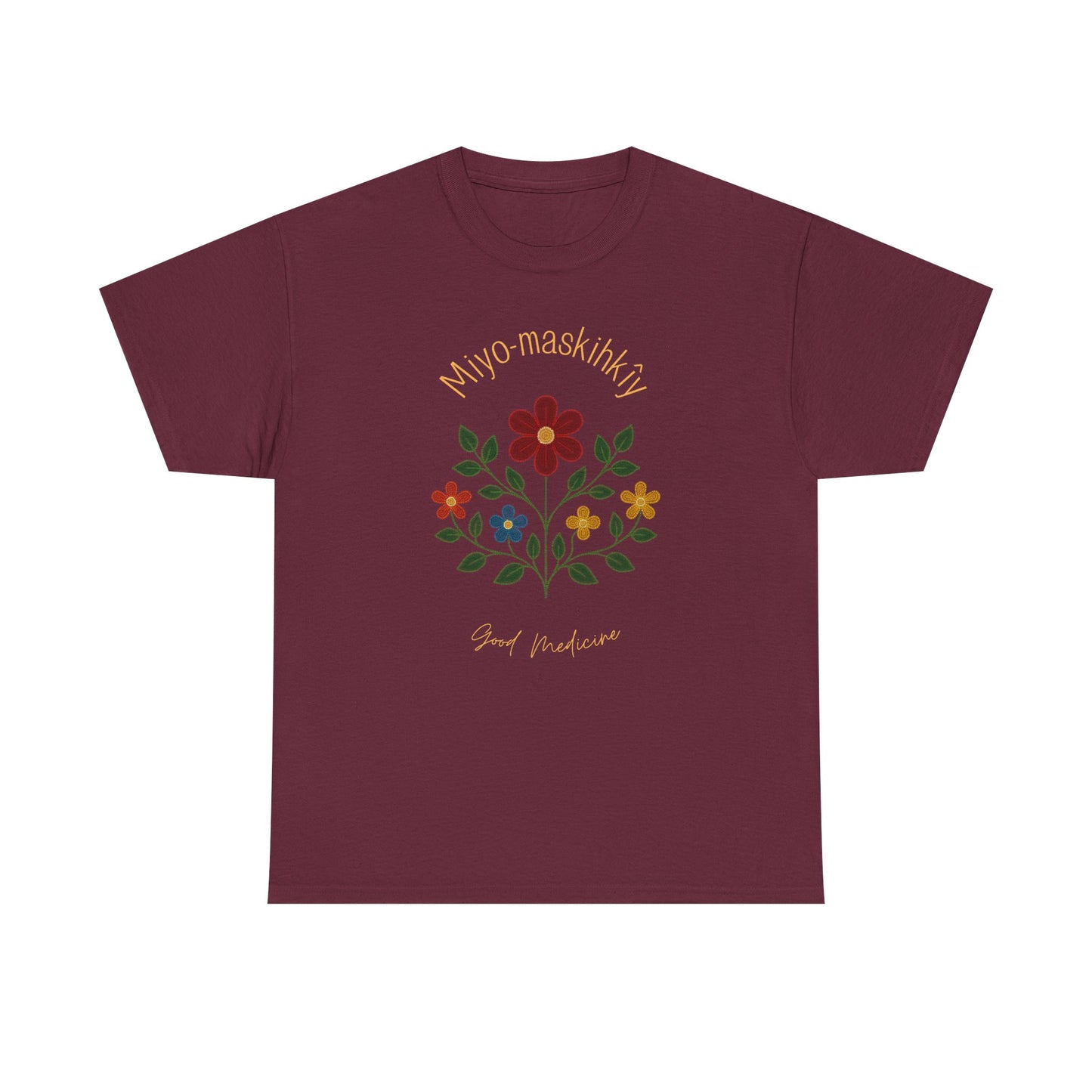 MIYO-MASKIHKÎY | Good Medicine | Cree Floral Design T-Shirt | Indigenous Art Tee | Healing & Balance