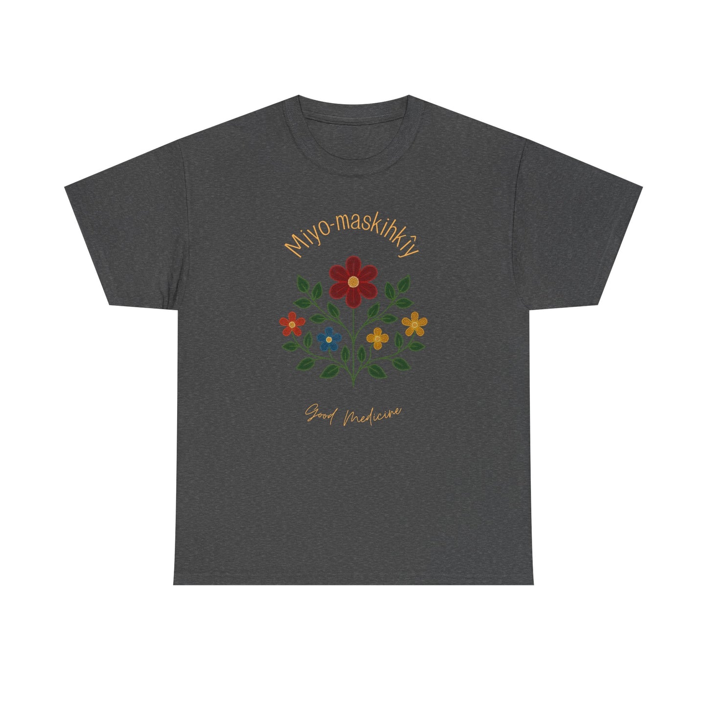 MIYO-MASKIHKÎY | Good Medicine | Cree Floral Design T-Shirt | Indigenous Art Tee | Healing & Balance